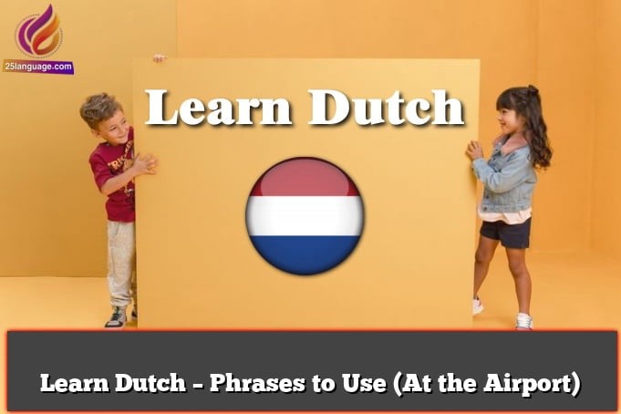 Learn Dutch – Phrases to Use (At the Airport)