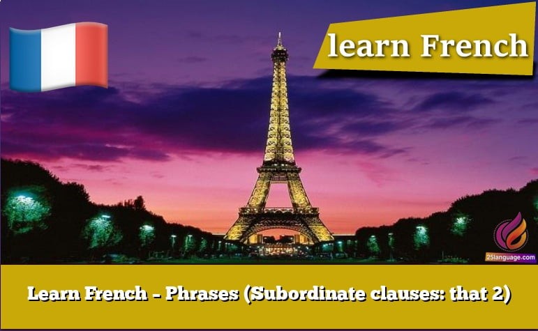 Learn French – Phrases (Subordinate clauses: that 2)