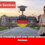 Tell about friendship and your social relationships in German