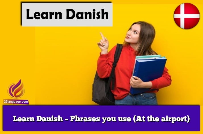 Learn Danish – Phrases you use (At the airport)