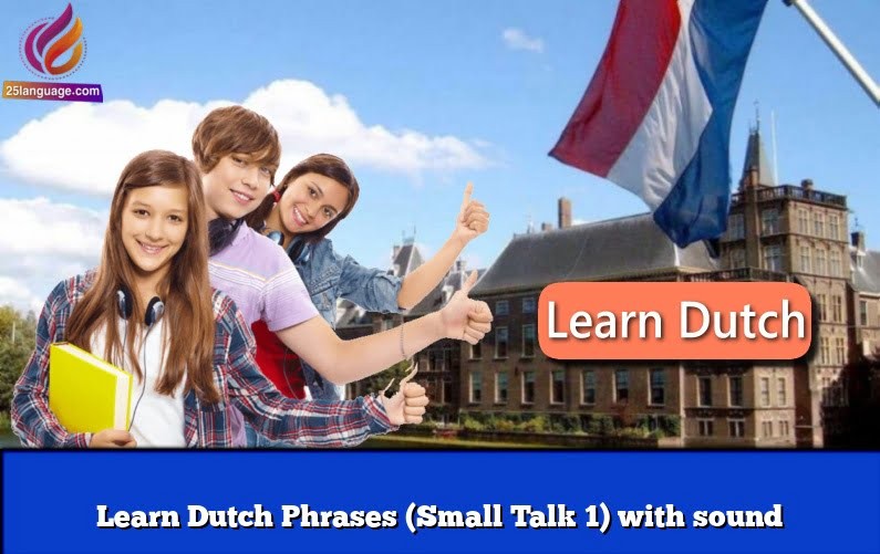 Learn Dutch Phrases (Small Talk 1) with sound