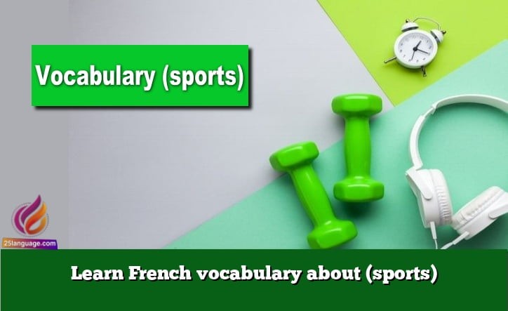 Learn French vocabulary about (sports)