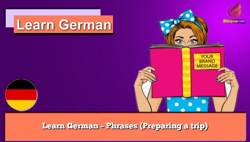 Learn German – Phrases (Preparing a trip)