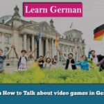 Learn How to Talk about video games in German