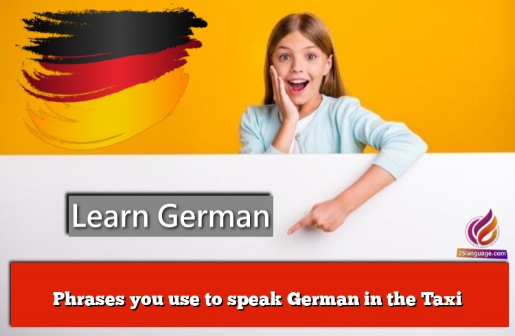 Phrases you use to speak German in the Taxi