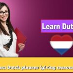 Learn Dutch phrases (giving reasons 2)