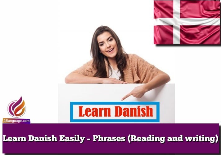 Learn Danish Easily – Phrases (Reading and writing)