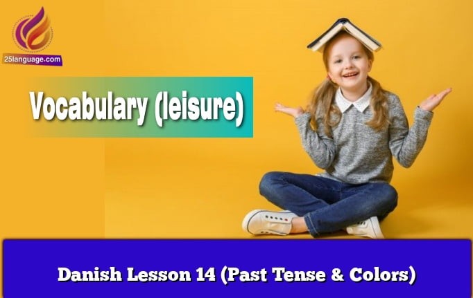 Danish Lesson 14 (Past Tense & Colors)