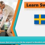 Learn phrases that interest you (At the airport) in Swedish with audio