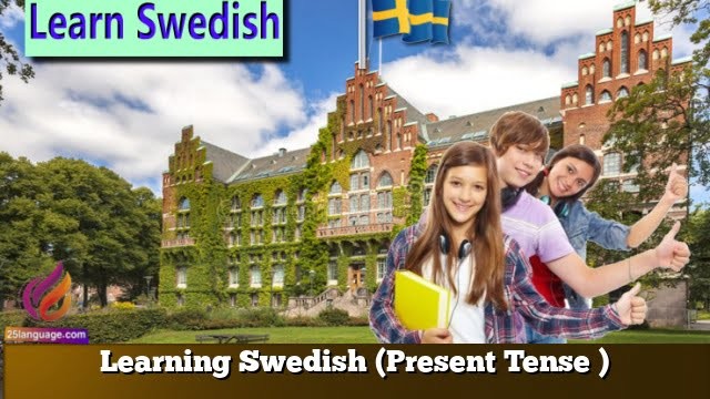 Learning Swedish  (Present Tense )