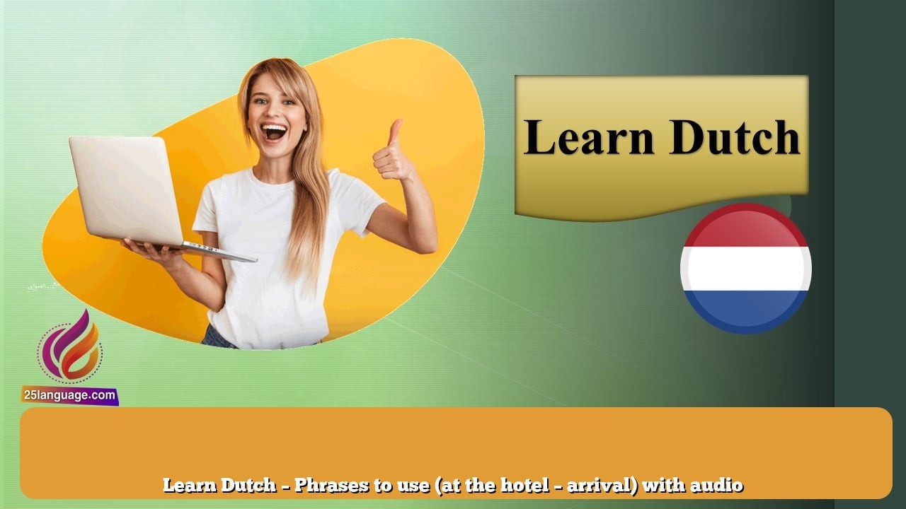 Learn Dutch – Phrases to use (at the hotel – arrival) with audio