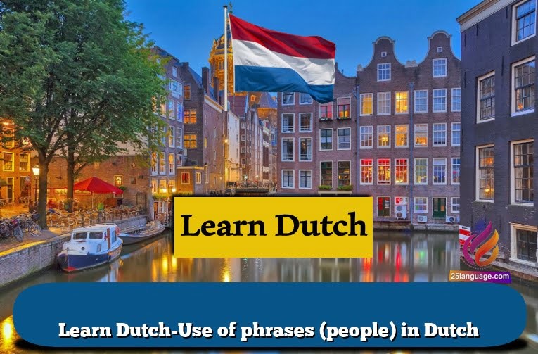 Learn Dutch-Use of phrases (people) in Dutch