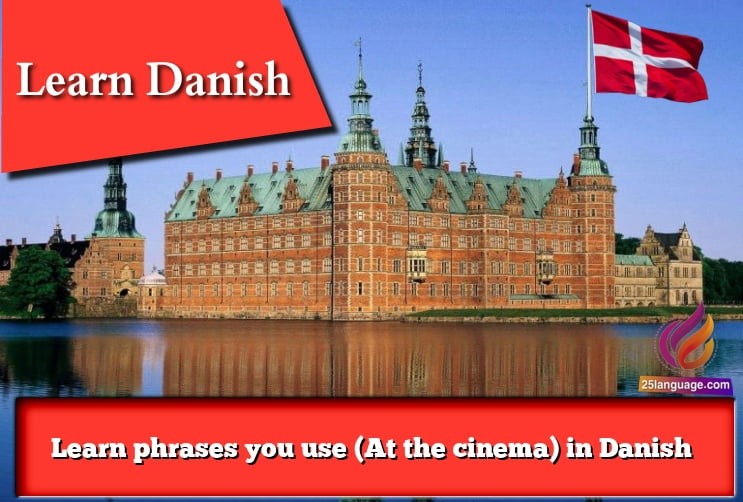 Learn phrases you use (At the cinema) in Danish