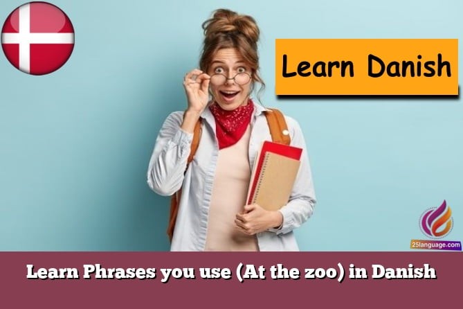 Learn Phrases you use (At the zoo) in Danish