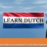 Learn phrases (Conjunctions 2) in the Dutch language