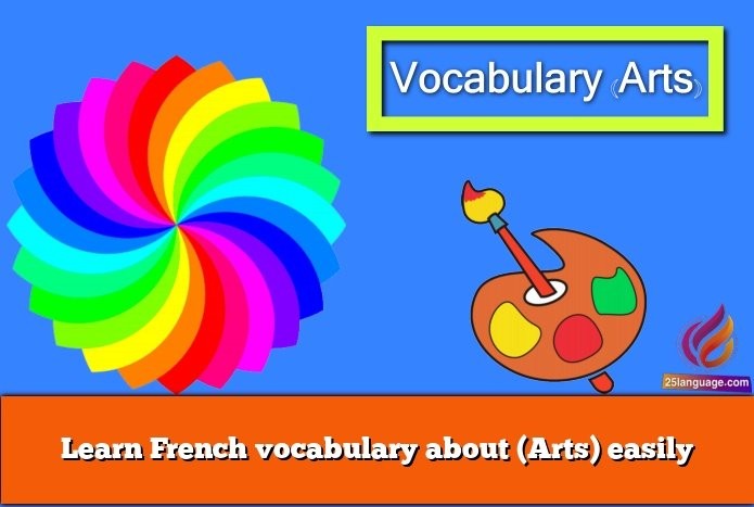 Learn French vocabulary about (Arts) easily