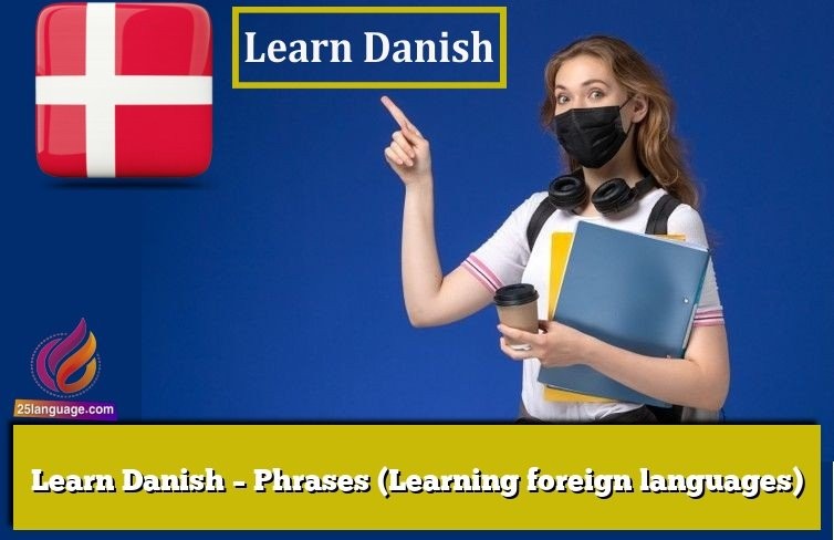 Learn Danish – Phrases (Learning foreign languages)