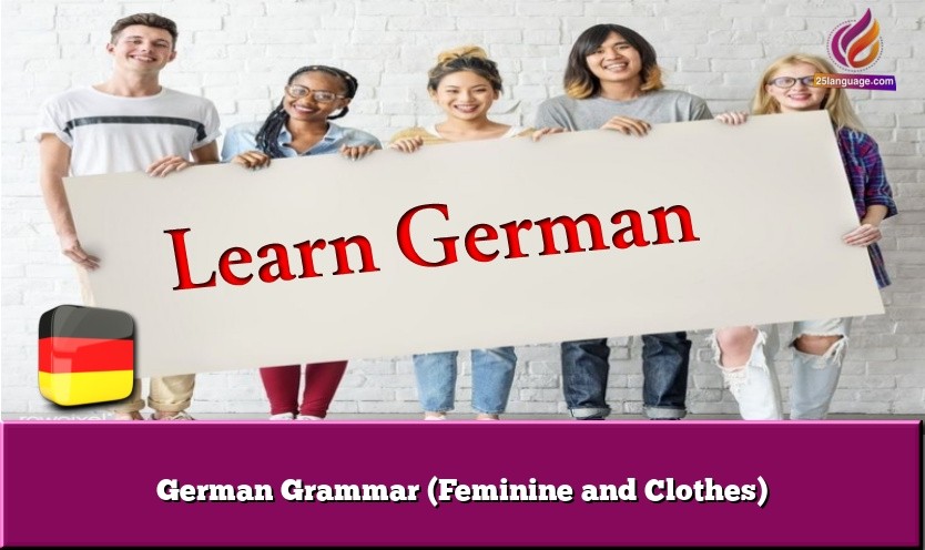 German Grammar (Feminine and Clothes)