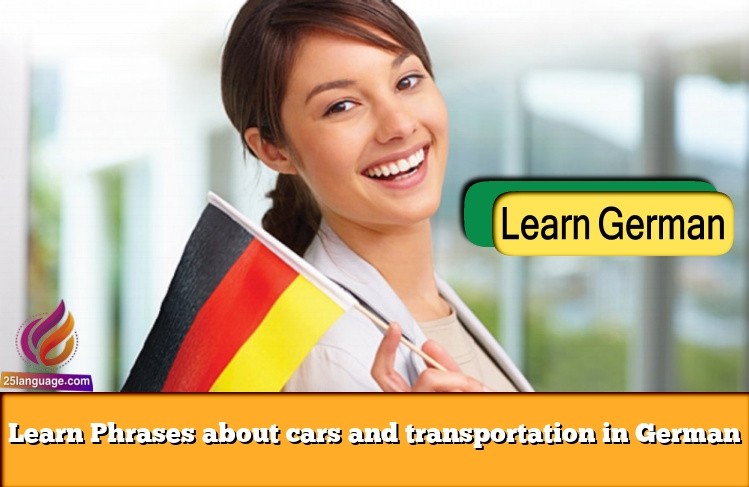 Learn Phrases about cars and transportation in German