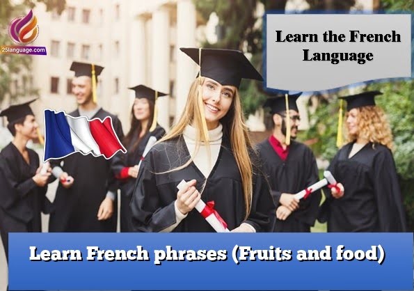 Learn French phrases (Fruits and food)