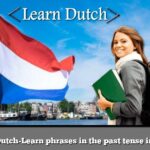 Learn Dutch-Learn phrases in the past tense in Dutch