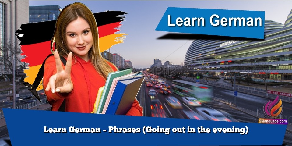 Learn German – Phrases (Going out in the evening)