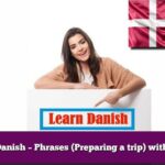 Learn Danish – Phrases (Preparing a trip) with sound