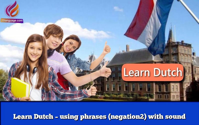 Learn Dutch – using phrases (negation2) with sound