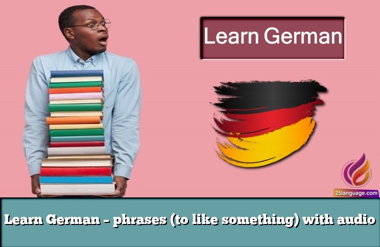 Learn German – phrases (to like something) with audio