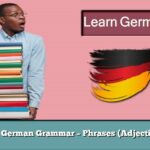 Learn German Grammar – Phrases (Adjectives 3)