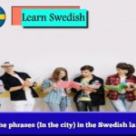 Learn the phrases (In the city) in the Swedish language