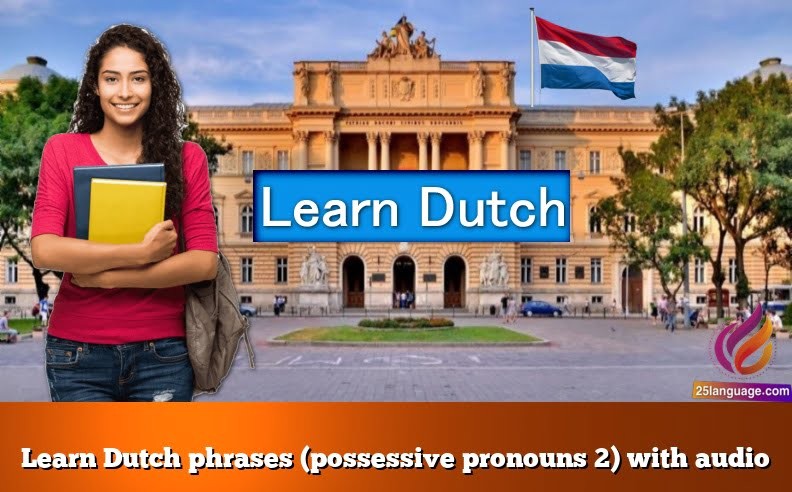 Learn Dutch phrases (possessive pronouns 2) with audio