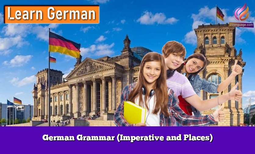 German Grammar (Imperative and Places)