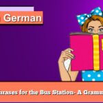 German Phrases for the Bus Station- A Grammar Lesson
