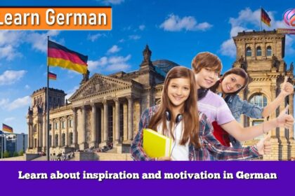 Learn about inspiration and motivation in German