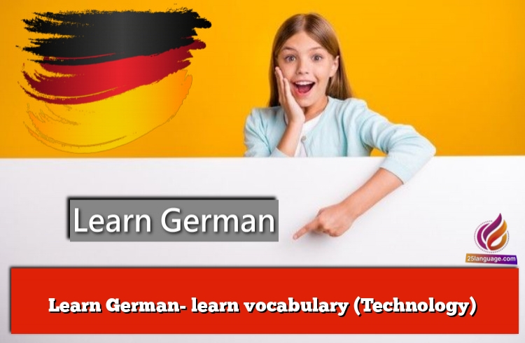 Learn German- learn vocabulary (Technology)