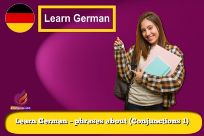 Learn German – phrases about (Conjunctions 1)