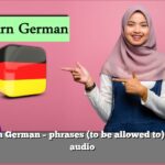 Learn German – phrases (to be allowed to) with audio