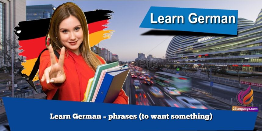 Learn German – phrases (to want something)