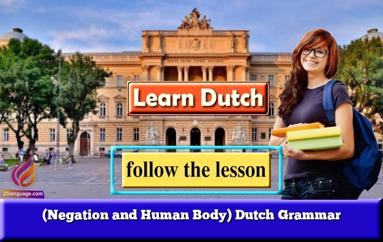 (Negation and Human Body) Dutch Grammar