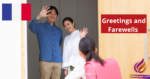 Common Greetings and Farewells in French