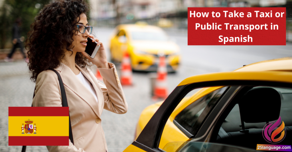 How to Take a Taxi or Public Transport in Spanish
