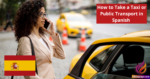 How to Take a Taxi or Public Transport in Spanish