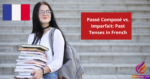 Passé Composé vs. Imparfait and Past Tenses in French