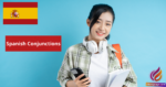 Spanish Conjunctions and Connecting Words and Ideas