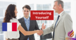 Introducing Yourself in French