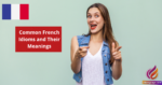 Common French Idioms and Their Meanings