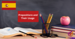 Common Spanish Prepositions and Their Usage