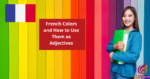 French Colors and How to Use Them as Adjectives