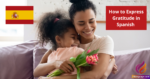 How to Express Gratitude in Spanish